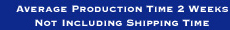 2 week production time, not <b>including</b> shipping time